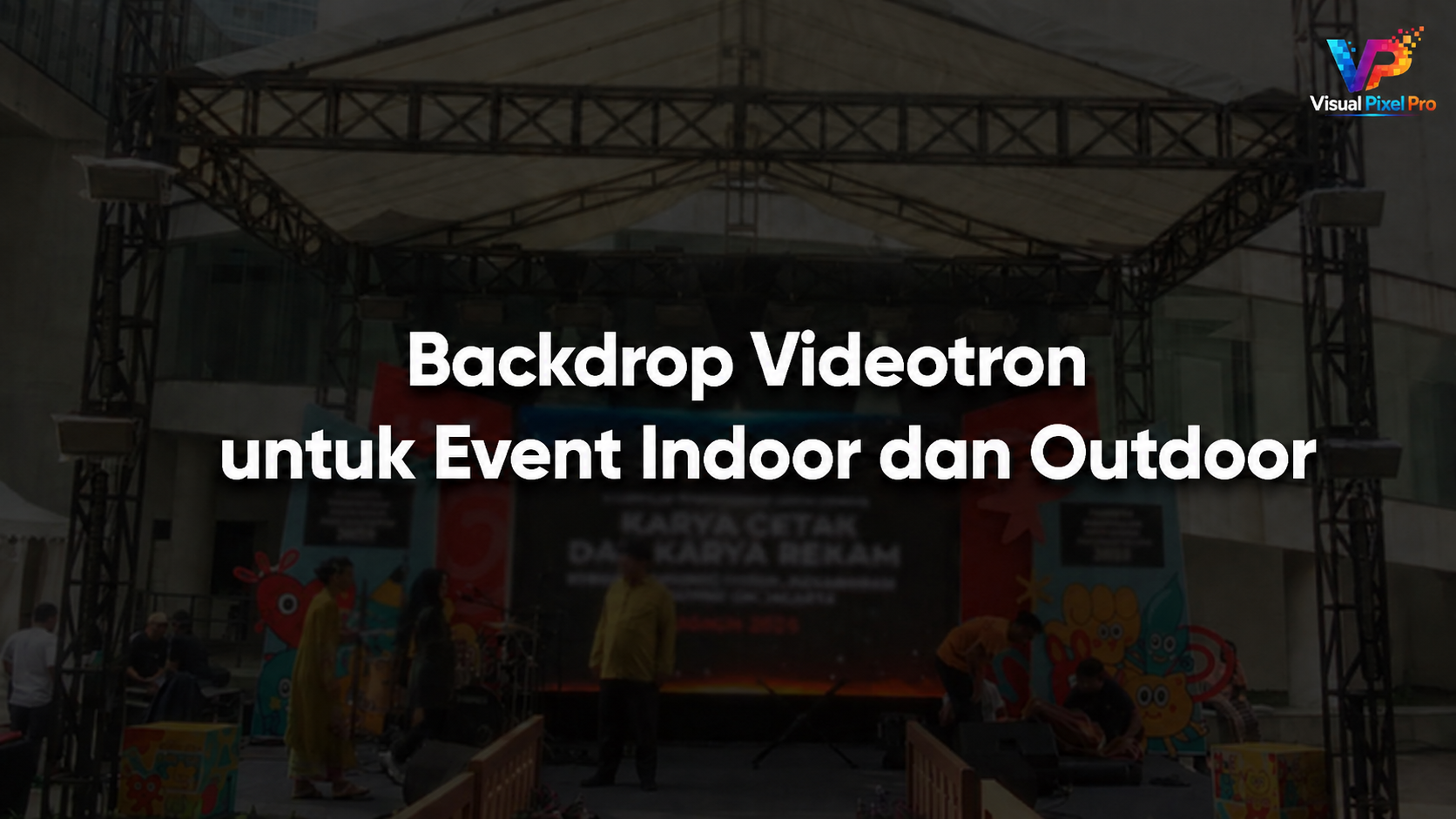 Backdrop Videotron untuk Event Indoor dan Outdoor