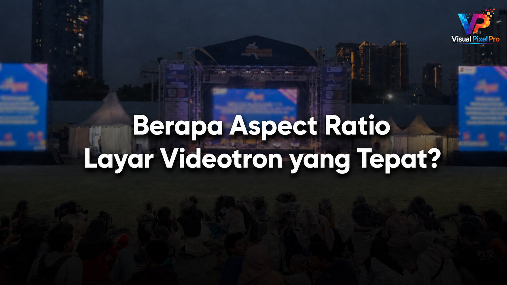 Berapa Aspect Ratio Layar Videotron yang Tepat