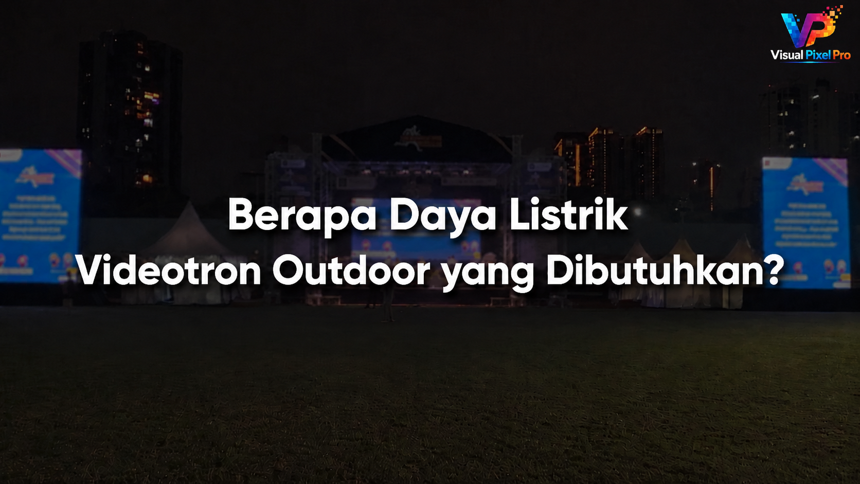 Berapa Daya Listrik Videotron Outdoor yang Dibutuhkan?