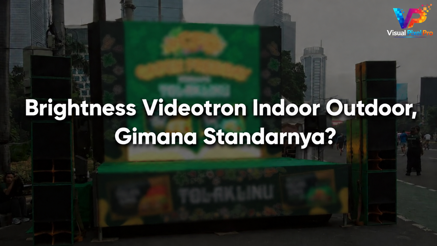 Brightness Videotron Indoor Outdoor, Bagaimana Standarnya?