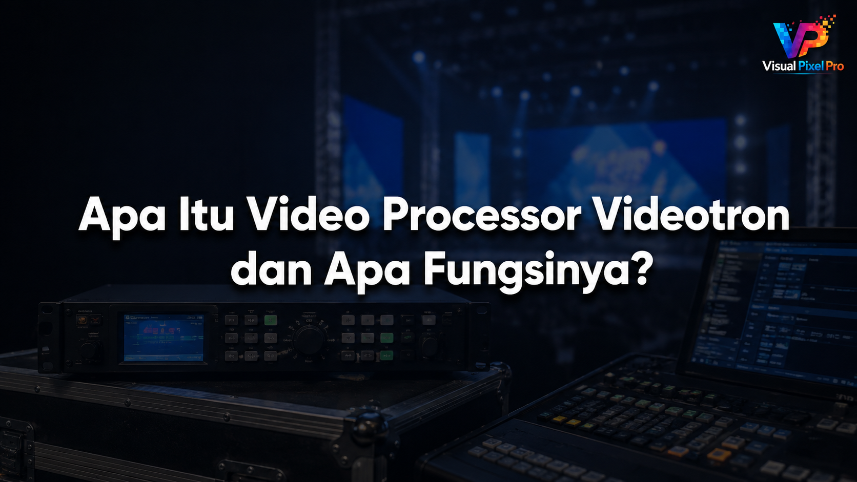 Apa Itu Video Processor Videotron dan Apa Fungsinya