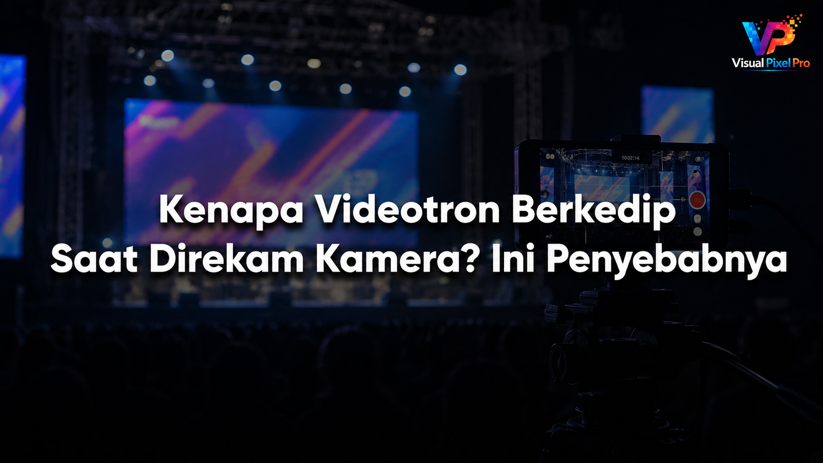 Kenapa Videotron Berkedip Saat Direkam Kamera? Ini Penyebabnya