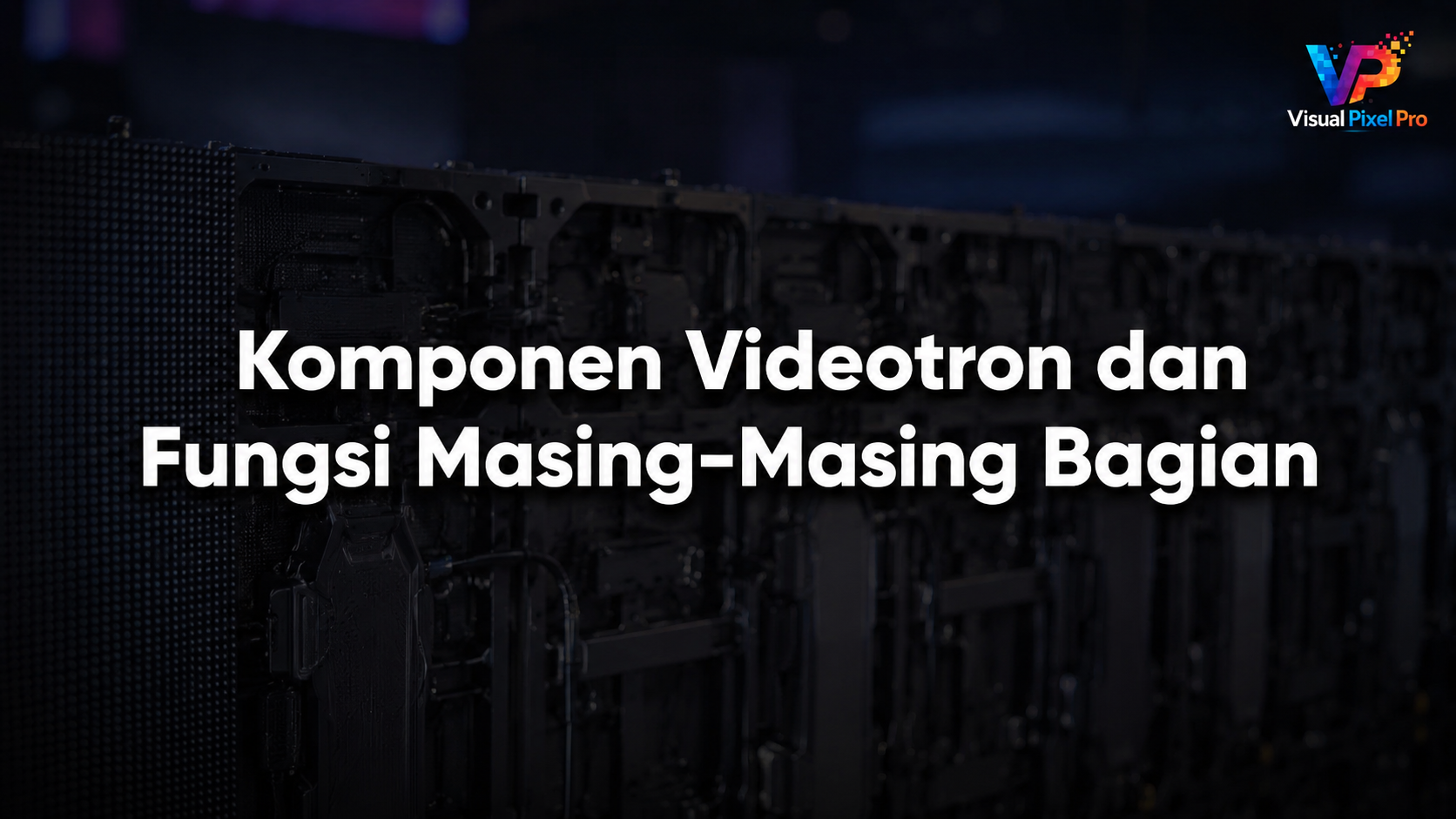 Komponen Videotron dan Fungsi Masing-Masing Bagian