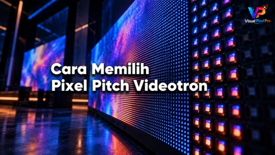 cara memilih pixel pitch videotron